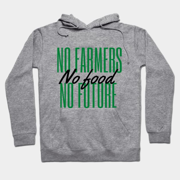 No farmers no food no future Hoodie by Petalprints